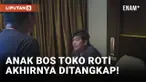 Detik-detik Anak Bos Toko Roti Jakarta Timur Ditangkap