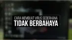 Virus komputer biasa dibuat oleh para programer. Nah, berikut salah satu contoh cara membuat virus sederhana yang tidak berbahaya. 