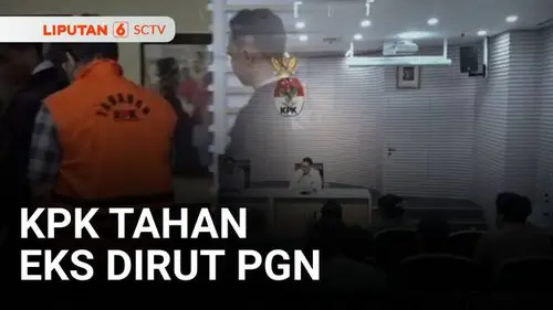VIDEO: KPK Tahan Eks Dirut PGN