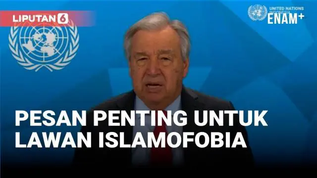 VIDEO: Begini Pesan Sekjen PBB di Hari Internasional Melawan Islamofobia
