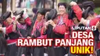 Sebuah kawasan di China memiliki tradisi unik. Penghuni perempuannya memelihara rambut sampai panjang sekali.