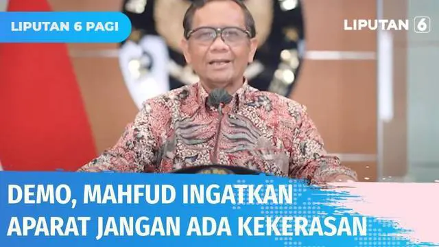 Menkopolhukam, Mahfud MD menanggapi aksi demo yang dilakukan mahasiswa. Mahfud mengimbau agar unjuk rasa dilakukan dengan tertib. Selain itu, Mahfud juga minta aparat tak melakukan tindak kekerasan kepada mahasiswa.