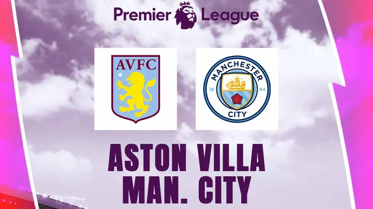 Liga Inggris - Aston Villa Vs Manchester City