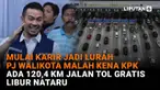 Memulai karir jadi lurah Pj Walikota malah kena KPK, dan ada 102,4 km jalan tol gratis libur nataru, simak penjelasannya di News Flash Liputan6.com.