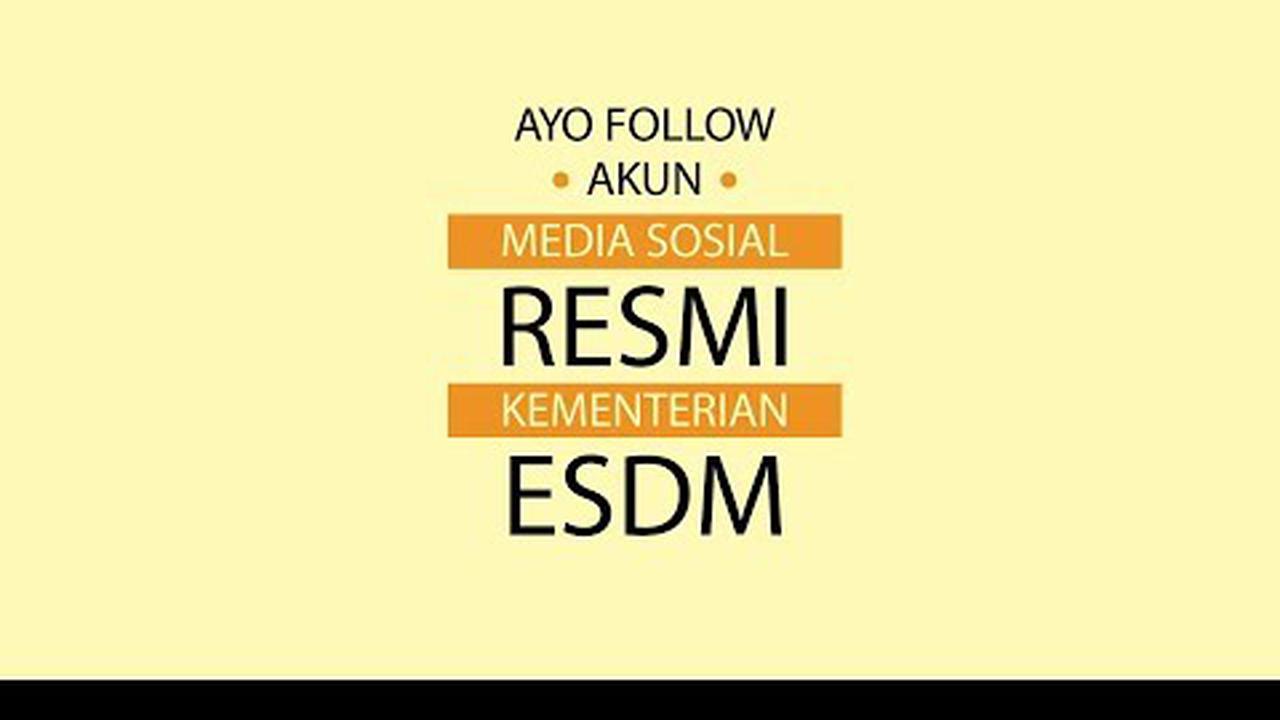 Banyak informasi, buruan follow sosial media Kementerian ESDM