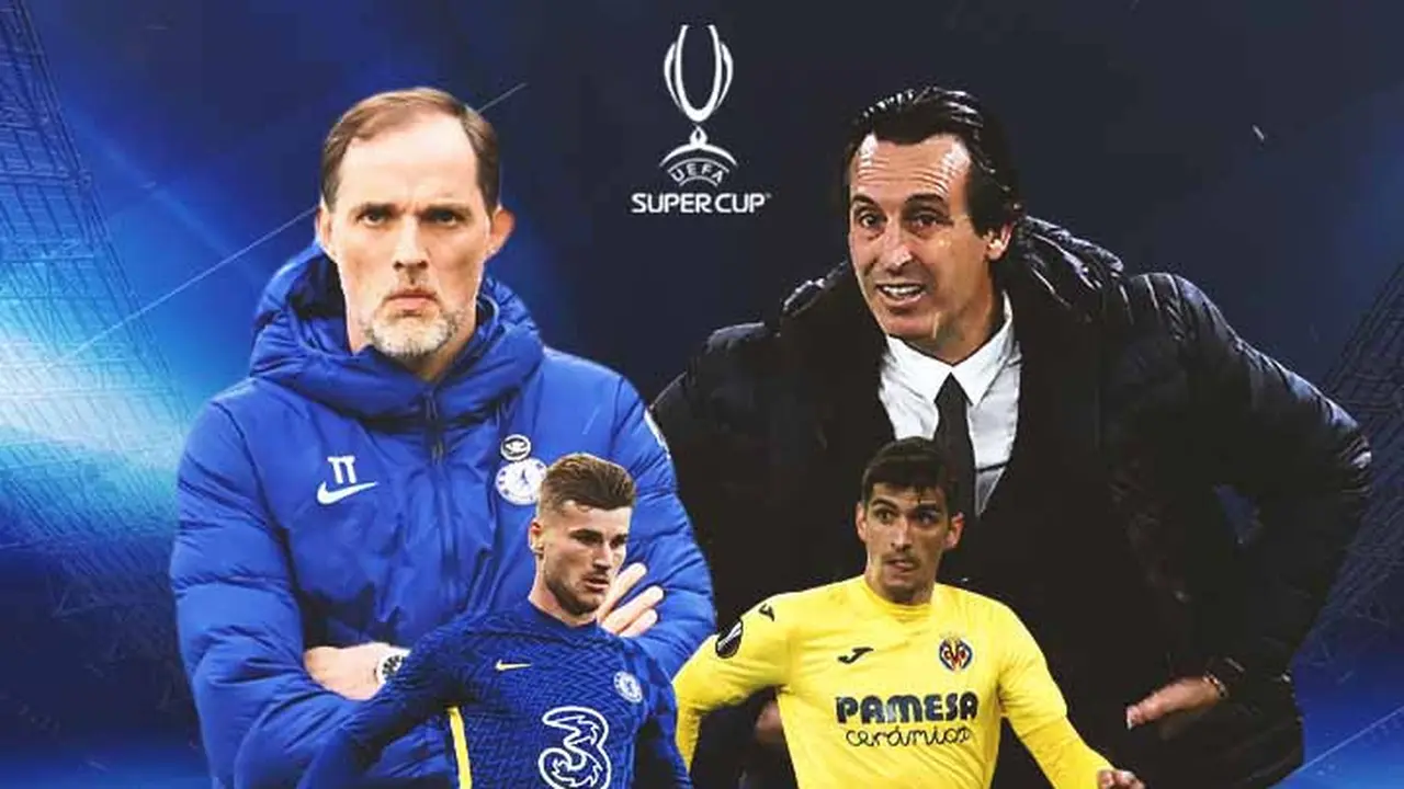 UEFA Super Cup - Chelsea Vs Villarreal - Duel Pelatih dan Pemain