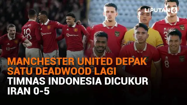 Mulai dari Manchester United depak satu Deadwood lagi hingga Timnas Indonesia dicukur Iran 0-5, berikut sejumlah berita menarik News Flash Sport Liputan6.com.
