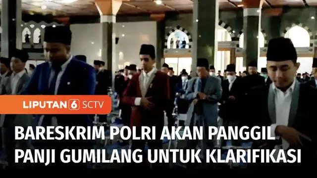 Bareskrim Polri hari ini rencananya akan meminta klarifikasi pada Pimpinan Pondok Pesantren Al Zaytun, Panji Gumilang, atas dugaan penodaan agama. Sejumlah aktivitas di Al Zaytun belakangan ini menuai kontroversi di masyarakat.