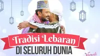 Uniknya Beragam Perayaan Idul Fitri di Seluruh Dunia