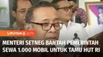 Menteri Sekretaris Negara membantah Pemerintah akan menyewa 1.000 mobil untuk mobilitas tamu negara yang hadir di Upacara Hari Ulang Tahun Kemerdekaan di Ibu Kota Nusantara.