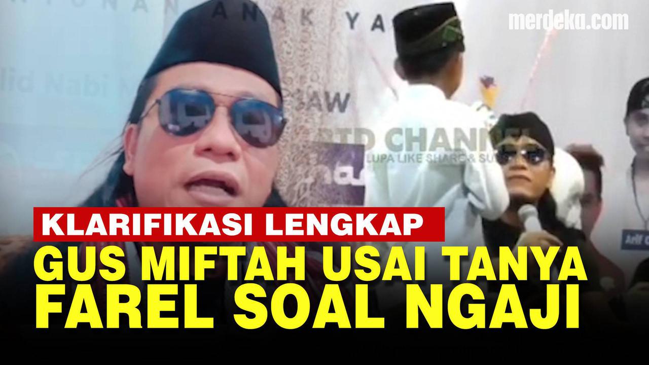 VIDEO: Penjelasan Lengkap Gus Miftah Usai Viral Tanya Farel Prayoga soal Ngaji