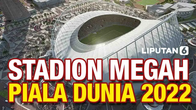 VIDEO: Deretan 8 Stadion Megah yang Siap Sambut Piala Dunia 2022 Qatar