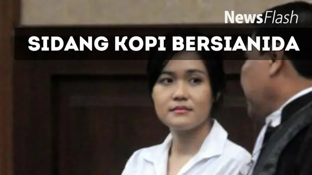 NEWS FLASH: Sidang Kasus Pembunuhan Mirna Salihin Hadirkan Saksi Meringankan Jessica