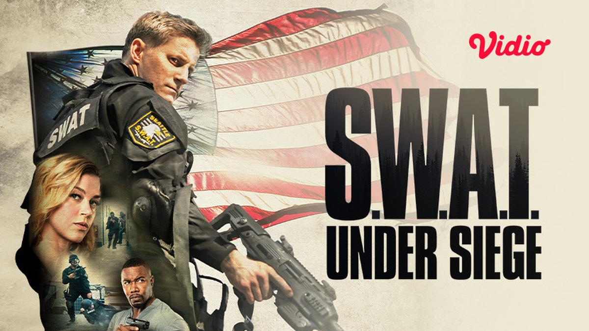 Nonton Film S.W.A.T Under Siege, Kisah Penangkapan Teroris Internasional Tayang di Vidio