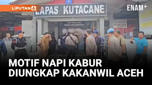 VIDEO: 6 Napi Masih Buron, Kakanwil Aceh Ungkap Motif Mereka Kabur