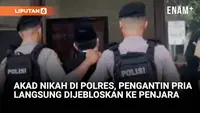 Akad Nikah di Polres, Pengantin Pria Langsung Dijebloskan ke Penjara