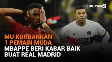 Mulai dari MU korbankan 1 pemain muda hingga Mbappe beri kabar baik buat Real Madrid, berikut sejumlah berita menarik News Flash Sport Liputan6.com.