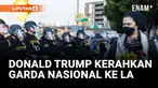 Donald Trump Kerahkan Garda Nasional ke Los Angeles, Dianggap Ulang Sejarah Kelam 1992