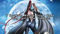 Tak Cuma Seksi, 7 Karakter Game Ini Juga Bernyali Besar