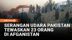 Serangan bom di Desa Girdi Kas, Distrik Behsud, Nangarhar, Afghanistan menewaskan dan melukai 23 orang termasuk perempuan dan anak-anak. Pemerintah Pakistan menyebut operasi menargetkan militan di perbatasan, sementara otoritas Afghanistan menuduh se...