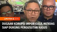 Menteri Perdagangan Zulkifli Hasan mengaku pihaknya terbuka dan siap mendukung penegakan hukum atas pengusutan kasus impor gula di instansinya oleh Kejaksaan Agung.