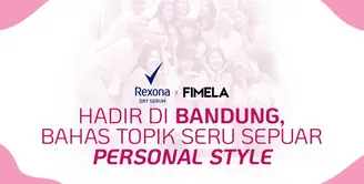 Fimelahood x Rexona Hadir di Bandung, Bahas Topik Seru Sepuar Personal Style