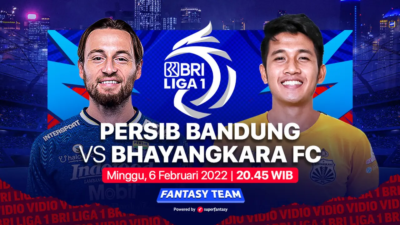 Jadwal Big Match BRI Liga 1 Malam Ini : Persib Bandung Vs Bhayangkara FC