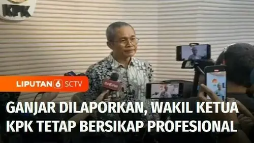 VIDEO: Ganjar Dilaporkan ke KPK, Wakil Ketua KPK Bersikap Profesional Tangani Laporan IPW