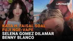 Mulai dari kata H. Faisal soal Fuji nge-vape hingga Selena Gomez dilamar Benny Blanco di News Flash Showbiz Liputan6.com.