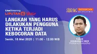 SHARING SESSION: Langkah Jitu dari Pakar Keamanan Siber Ketika Terjadi Kebocoran Data. Liputan6.com/Abdillah