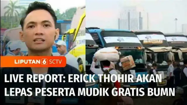 Puluhan ribu peserta mudik gratis BUMN rencananya akan dilepas Menteri BUMN, Erick Thohir dari kawasan Monas Jakarta  pagi ini. Untuk memantau kondisi di sana, sudah ada Reporter Daneswara Pandyasa dan Juru Kamera Ahmad Teguh.