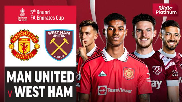 Link Live Streaming Piala FA : Manchester United Vs West Ham di Vidio, 2 Maret 2023