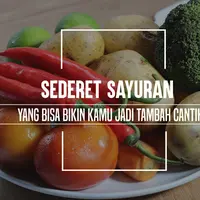 Berbagai macam sayuran. (Foto: Adrian Putra/Bintang.com, Digital Imaging: Nurman Abdul Hakim/Bintang.com).