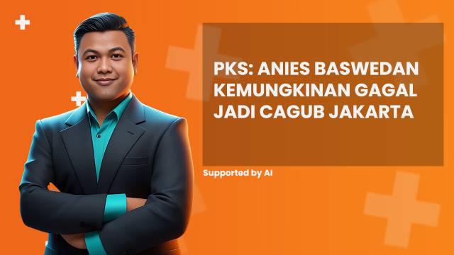PKS sebut Anies Baswedan kemungkinan gagal jadi cagub Jakarta, simak penjelasannya di News Flash Liputan6.com.