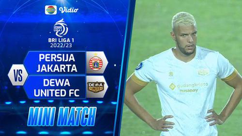 VIDEO: Highlights BRI Liga 1, Persija Jakarta Kalahkan Dewa United 3-2