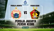 Link Live Streaming BRI Super League: Persija Jakarta Vs Persik Kediri