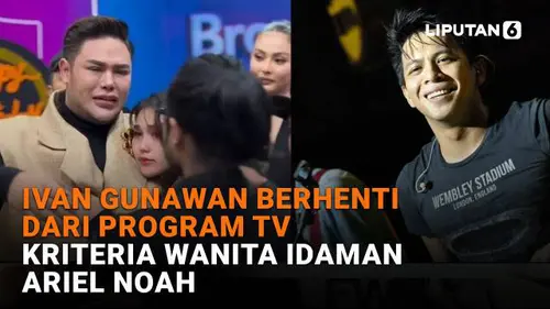 Ivan Gunawan Berhenti dari Program TV, Kriteria Wanita Idaman Ariel Noah
