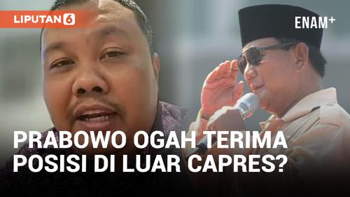 VIDEO: Prabowo Subianto Dinilai Sulit Terima Tawaran Koalisi Bila Tak Dapatkan Posisi Capres