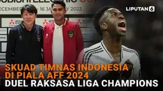 Mulai dari skuad Timnas Indonesia di Piala AFF 2024 hingga duel raksasa Liga Champions di News Flash Sport Liputan6.com.