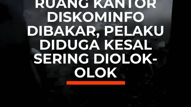 Ruang Kantor Diskominfo Dibakar, Pelaku Diduga Kesal Sering Diolok-olok