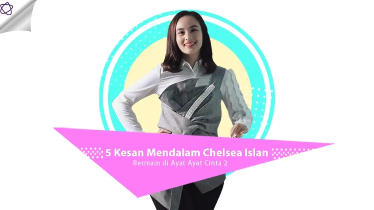 [Bintang] 5 Kesan Mendalam Chelsea Islan Bermain di Ayat Ayat Cinta 2