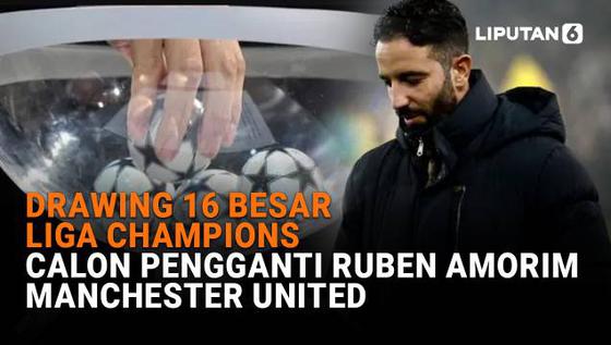 Drawing 16 Besar Liga Champions, Calon Pengganti Ruben Amorim Manchester United