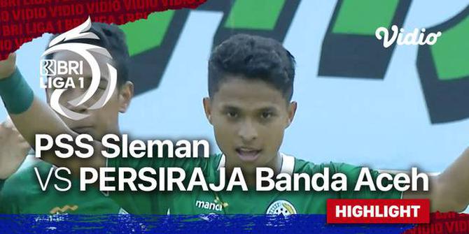 VIDEO: Highlights BRI Liga 1, PSS Sleman Bungkam Persiraja Banda Aceh 4-1