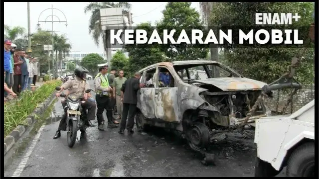 ENAM PLUS: Kebakaran Mobil di Kembangan Jakarta Barat