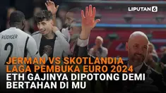 Mulai dari Jerman vs Skotlandia laga pembuka Euro 2024 hingga ETH gajinya dipotong demi bertahan di MU, berikut sejumlah berita menarik News Flash Sport Liputan6.com.