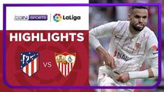 Berita Video, Highlights Liga Spanyol antara Atletcio Madrid Vs Sevilla pada Senin (16/5/2022)