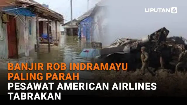 Banjir Rob Indramayu Paling Parah, Pesawat American Airlines Tabrakan