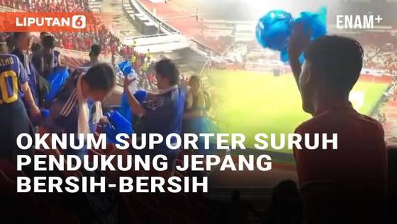 VIDEO: Miris! Oknum Suporter Suruh Pendukung Jepang Bersihkan Sampah di Stadion GBK