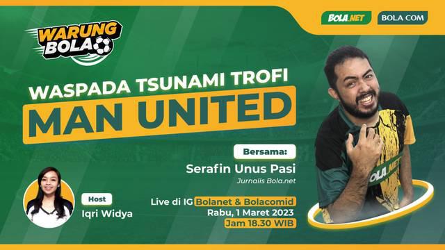Berita Video, Waspada Tsunami Trofi Manchester United!