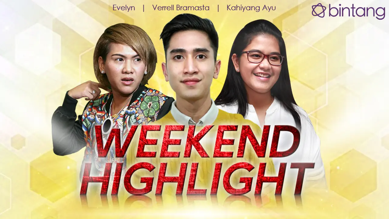 [Bintang] HL Weekend Highlight Evelyn, Verrell Bramasta, Kahiyang Ayu